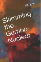 Skimming the Gumbo Nuclear