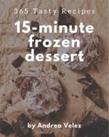 365 Tasty 15-Minute Frozen Dessert Recipes