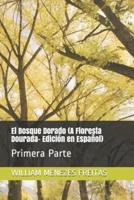 El Bosque Dorado (A Floresta Dourada- Edición en Español): Primera Parte
