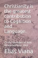 Christianity Is the Greatest Contribution to Cognition and Language.