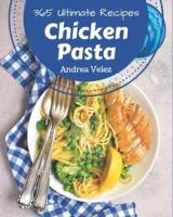 365 Ultimate Chicken Pasta Recipes