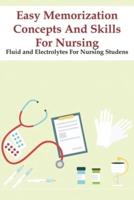 Easy Memorization Concepts And Skills For Nursing Fluid And Electrolytes For Nursing Studens
