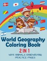 World Geography Coloring Book (2 in 1 With Animals Handwriting Practice)