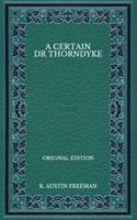 A Certain Dr Thorndyke - Original Edition