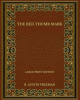 The Red Thumb Mark - Large Print Edition