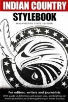 Indian Country Stylebook: For Editors, Writers and Journalists