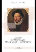 Essays of Michel De Montaigne - Complete