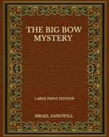 The Big Bow Mystery - Large Print Edition