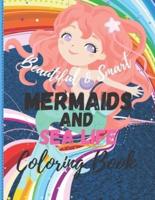 Mermaids and Sea Life Coloring Book: For Brave And Beautiful Little Girls & Kids Ages 4-8 Who Love Fun Activity Work