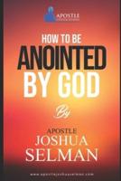 How To Be Anointed By God