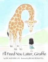 I'll Feed You Later, Giraffe