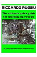 The Ultimate Quick Guide for Speeding Up Your Pc