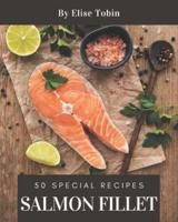 50 Special Salmon Fillet Recipes