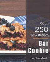 Oops! 250 Easy Bar Cookie Recipes