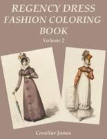 Regency Dress Fashion Coloring Book Volume 2