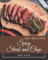 303 Spicy Steak and Chop Recipes