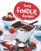 Tasty Fondue Recipes