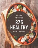 Wow! 275 Healthy Recipes