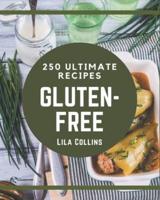 250 Ultimate Gluten-Free Recipes