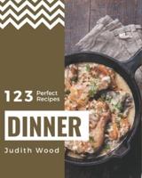 123 Perfect Dinner Recipes