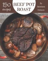 150 Beef Pot Roast Recipes