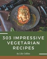 303 Impressive Vegetarian Recipes