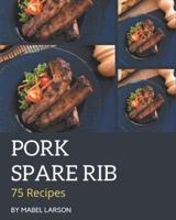 75 Pork Spare Rib Recipes