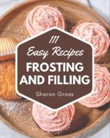 111 Easy Frosting and Filling Recipes