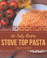 365 Tasty Stove Top Pasta Recipes