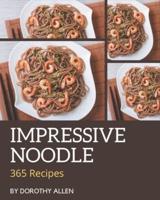 365 Impressive Noodle Recipes