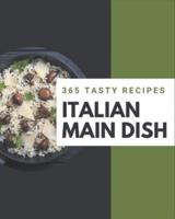 365 Tasty Italian Main Dish Recipes