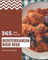 365 Tasty Mediterranean Main Dish Recipes