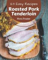 123 Easy Roasted Pork Tenderloin Recipes