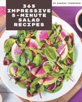 365 Impressive 5-Minute Salad Recipes