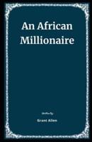 An African Millionaire Illustrated