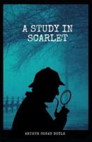 A Study in Scarlet (Sherlock Holmes Series Book 1 Classics Illustrated)