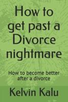 How to Get Past a Divorce Nightmare