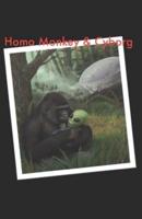 Homo Monkey & Cyborgs
