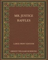 Mr. Justice Raffles - Large Print Edition