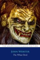 The White Devil By John Webster ''Annotated Classic Edition''
