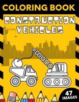 Construction Vehicles Coloring Book: Big Construction Machines Excavators Cranes Trucks Rollers Digger Dumper