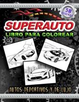 SUPERAUTO Libro Para Colorear Autos Deportivos Y De Lujo
