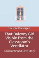 That Balcony Girl Visible from the Classroom's Ventilator