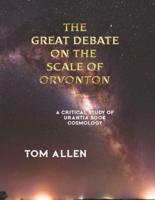 The Great Debate on the Scale of Orvonton