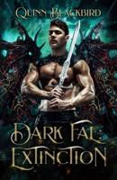 Dark Fae: Extinction: (Books 3 - 5, Dark Paranormal Romance, Enemies to Lovers)