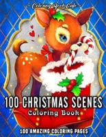 100 Christmas Scenes : An Adult Coloring Book Featuring 100 Fun, Easy and Relaxing Christmas Coloring Pages