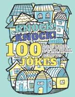 100 Too Good To Be Real (No Kidding) Knock! Knock! Jokes