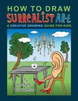 How To Draw Surrealist Art: A Creative Drawing Guide For Kids