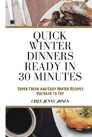 Quick Winter Dinners Ready in 30 Minutes: Super Fresh and Easy Winter Recipes You Have to Try