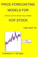 Price-Forecasting Models for Vertical Capital Income Fund Common VCIF Stock